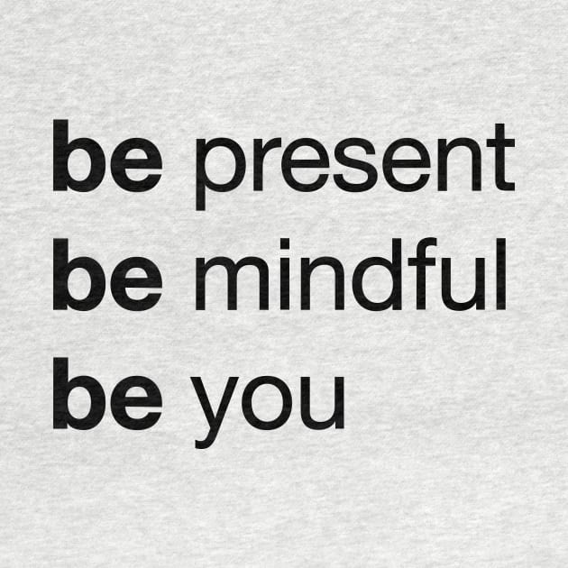 Transform Your Life with 'Be Present, Be Mindful, Be You' / Unique by Magicform